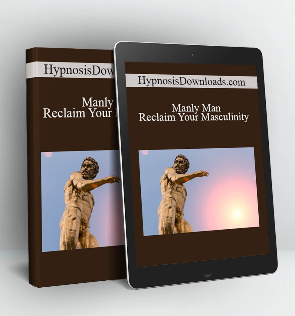 HypnosisDownloads.com - Manly Man - Reclaim Your Masculinity