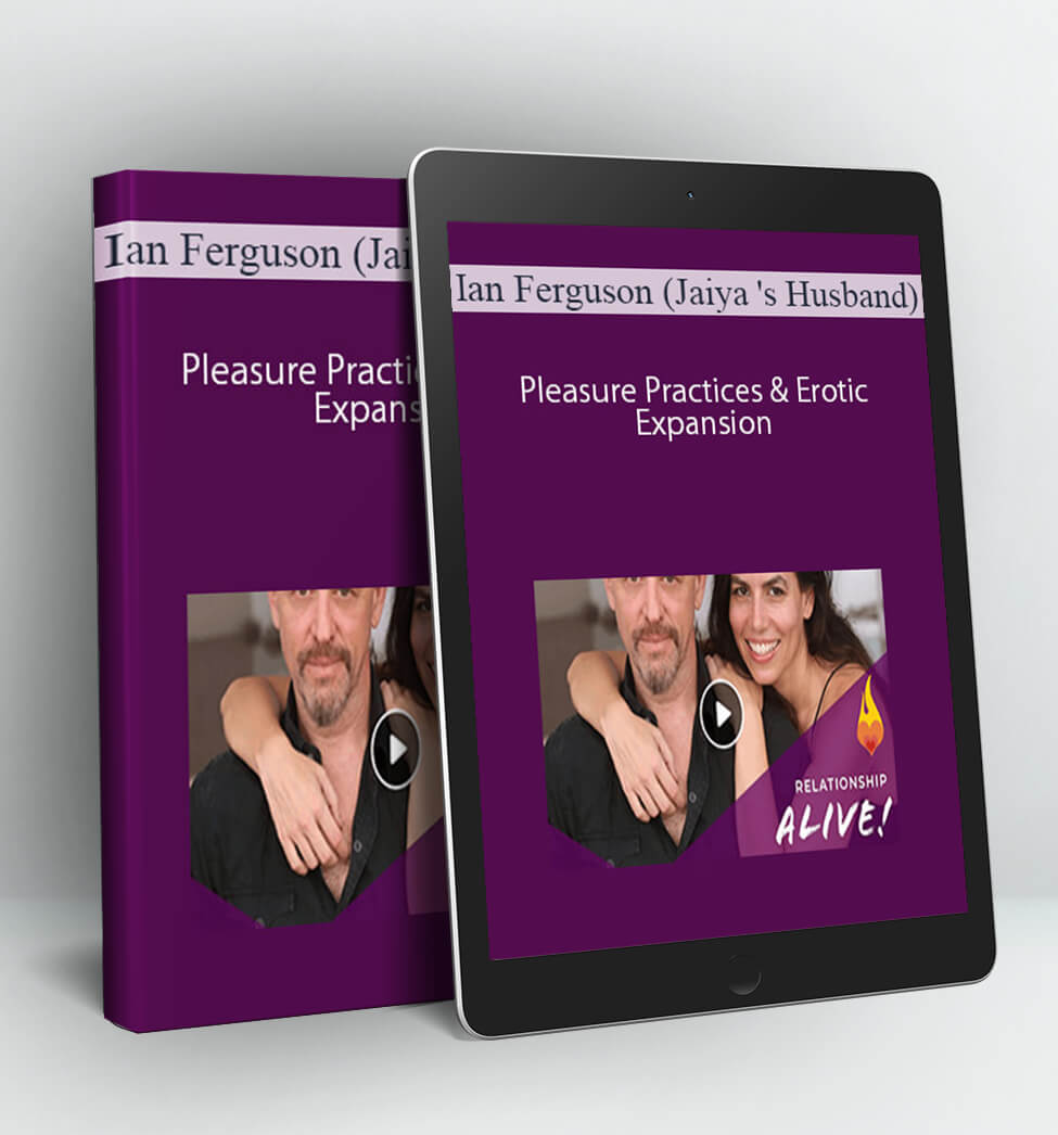 Pleasure Practices & Erotic Expansion - Ian Ferguson (Jaiya 's Husband)