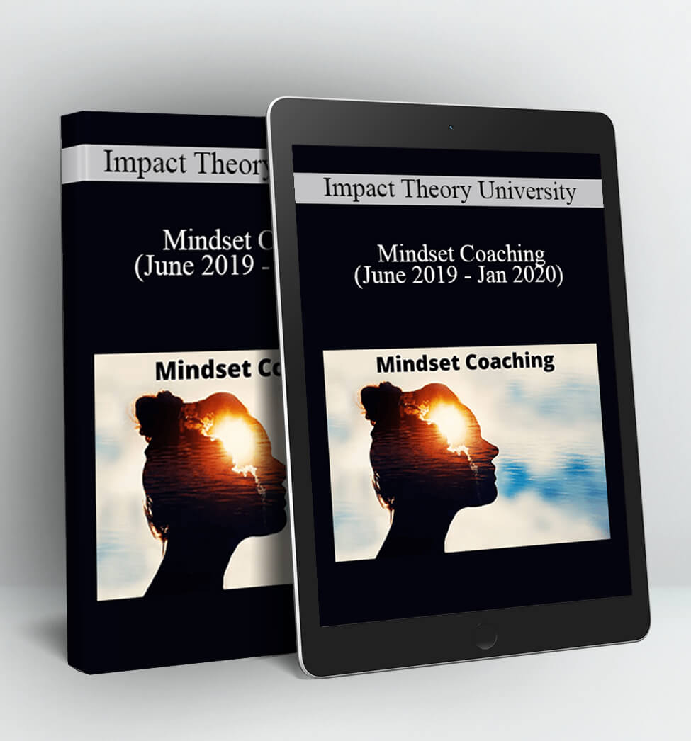 Impact Theory University - Mindset Coaching (June 2019 - Jan 2020)