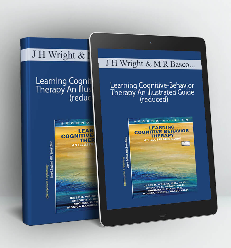 Learning Cognitive-Behavior Therapy: An Illustrated Guide - J H Wright M R Basco M E Thase