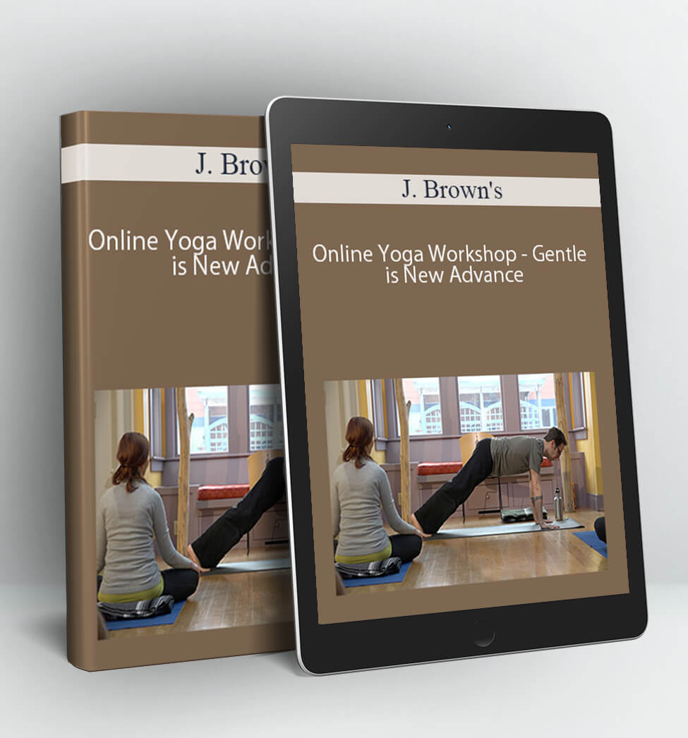 Online Yoga Workshop - Gentle is New Advance - J. Brown's