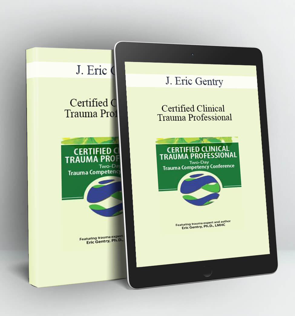 Certified Clinical Trauma Professional - J. Eric Gentry