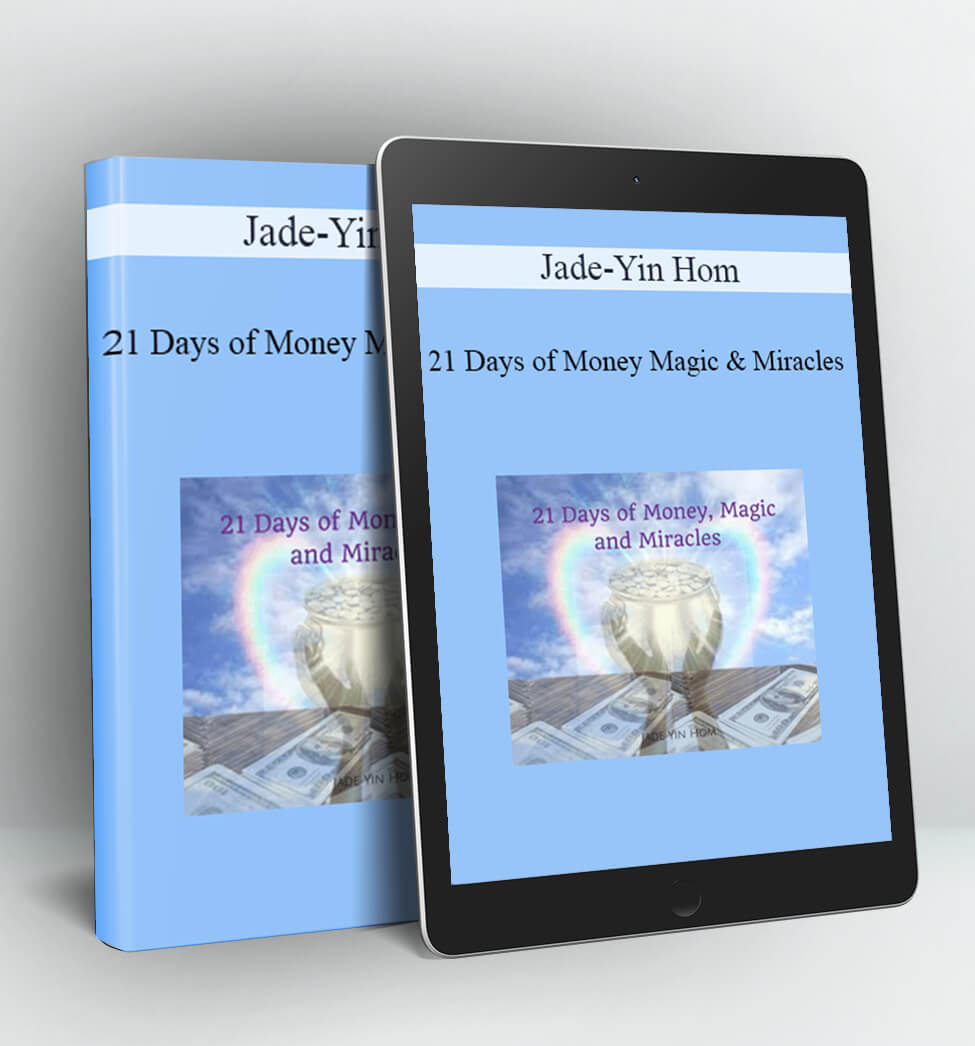 21 Days of Money Magic & Miracles - Jade-Yin Hom