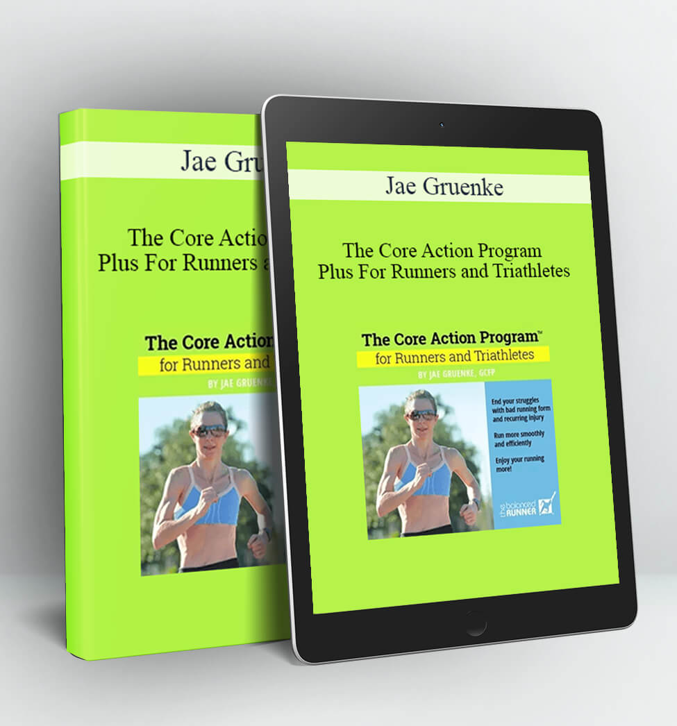 The Core Action Program Plus For Runners and Triathletes - Jae Gruenke