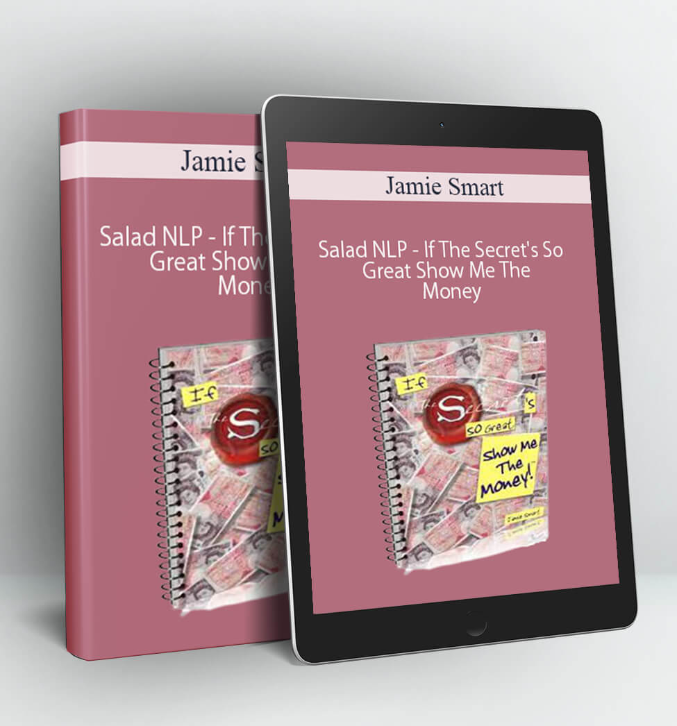 Salad NLP - If The Secret's So Great Show Me The Money - Jamie Smart