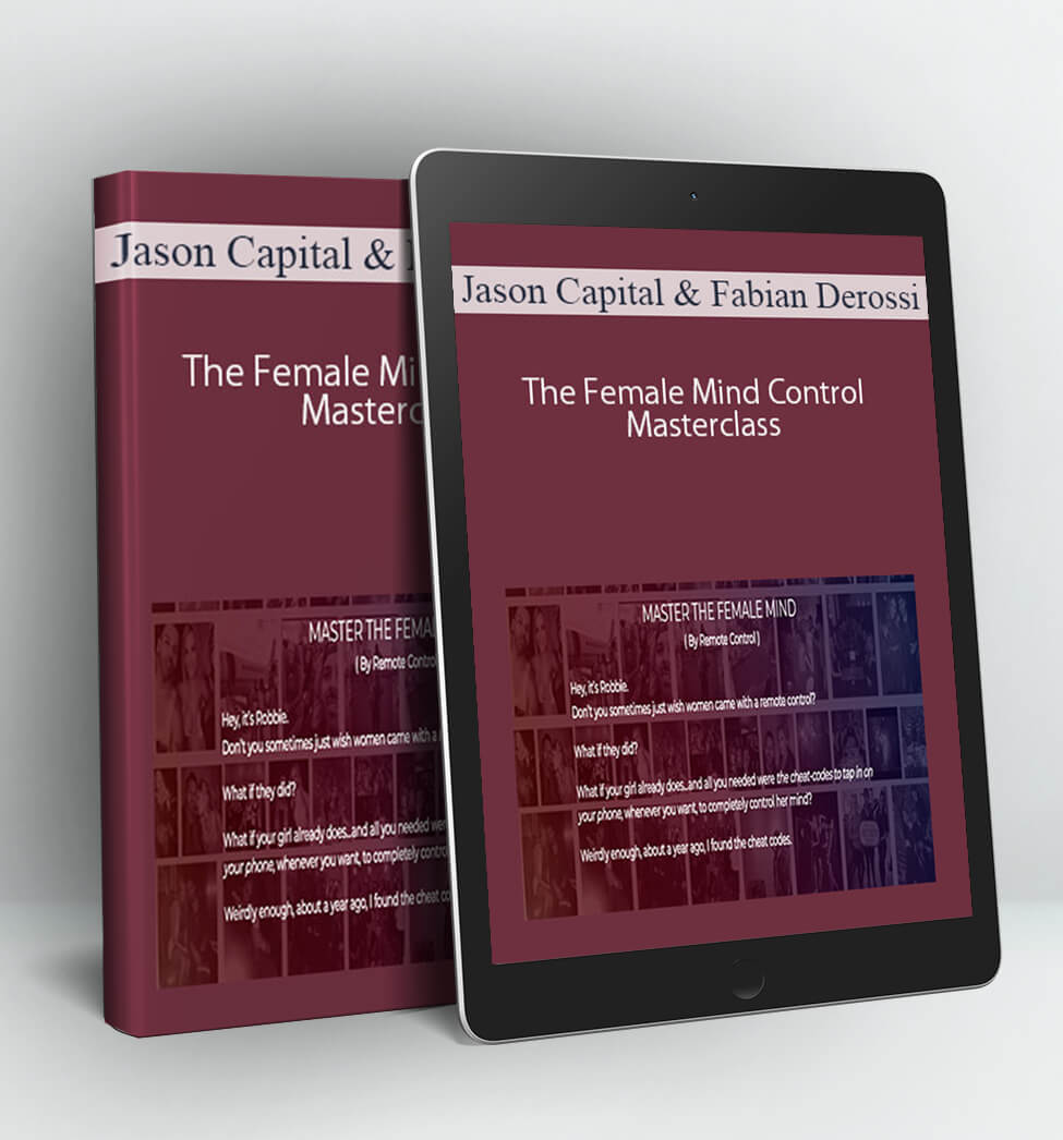 The Female Mind Control Masterclass - Jason Capital & Fabian Derossi