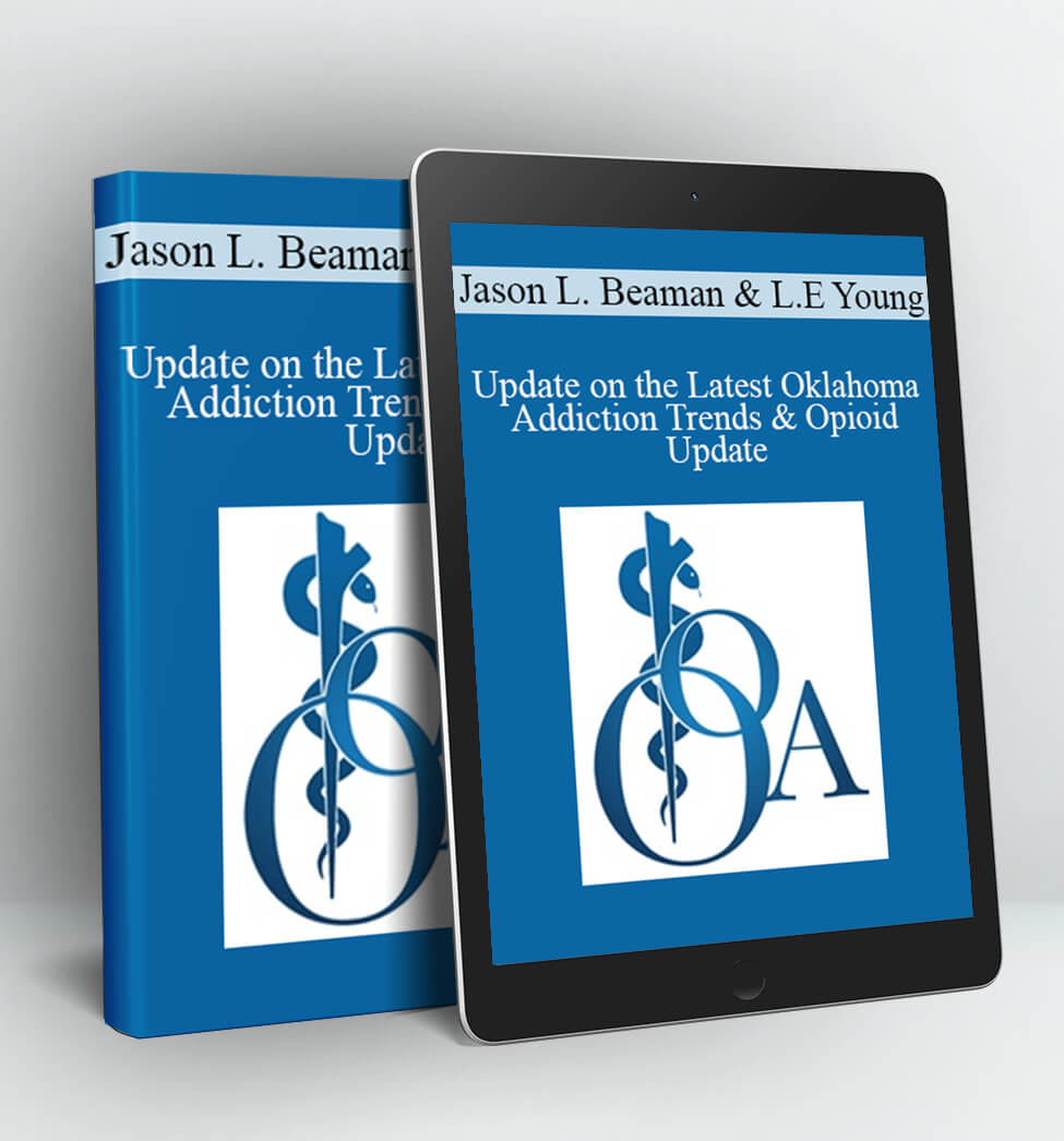 Update on the Latest Oklahoma Addiction Trends & Opioid Update - Jason L. Beaman