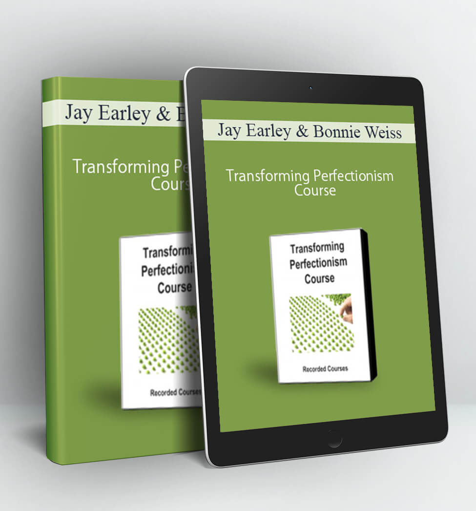 Transforming Perfectionism Course - Jay Earley & Bonnie Weiss