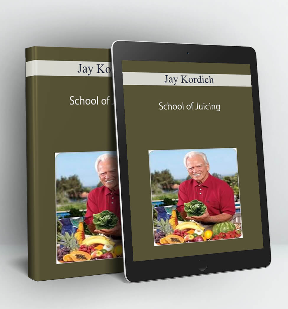 School of Juicing - Jay Kordich