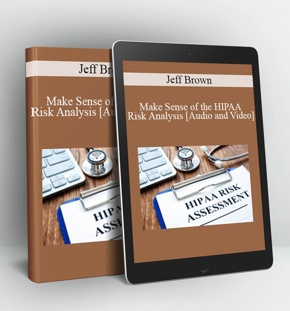 Make Sense of the HIPAA Risk Analysis - Jeff Brown