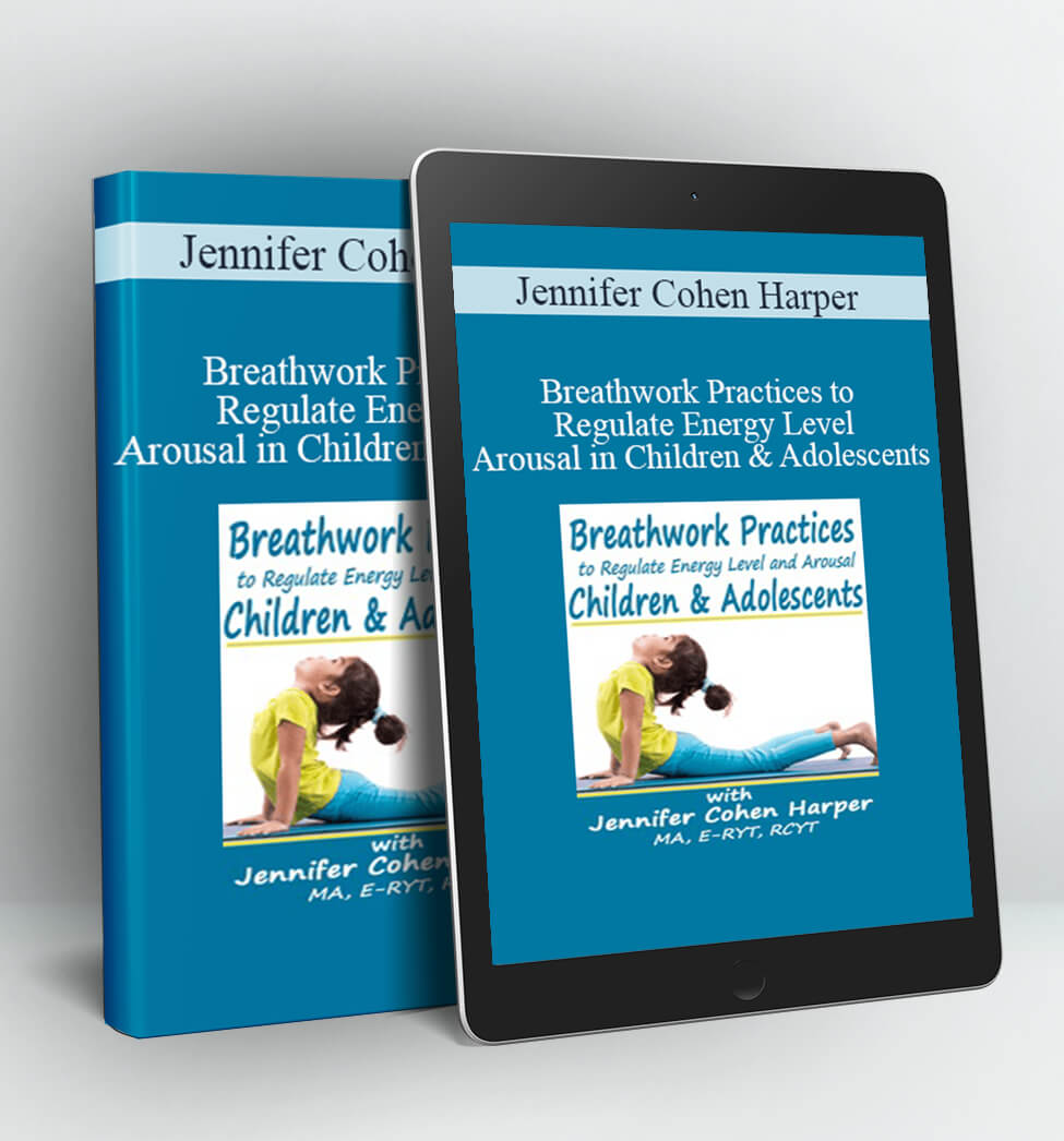 Breathwork Practices to Regulate Energy Level and Arousal in Children & Adolescents - Jennifer Cohen Harper