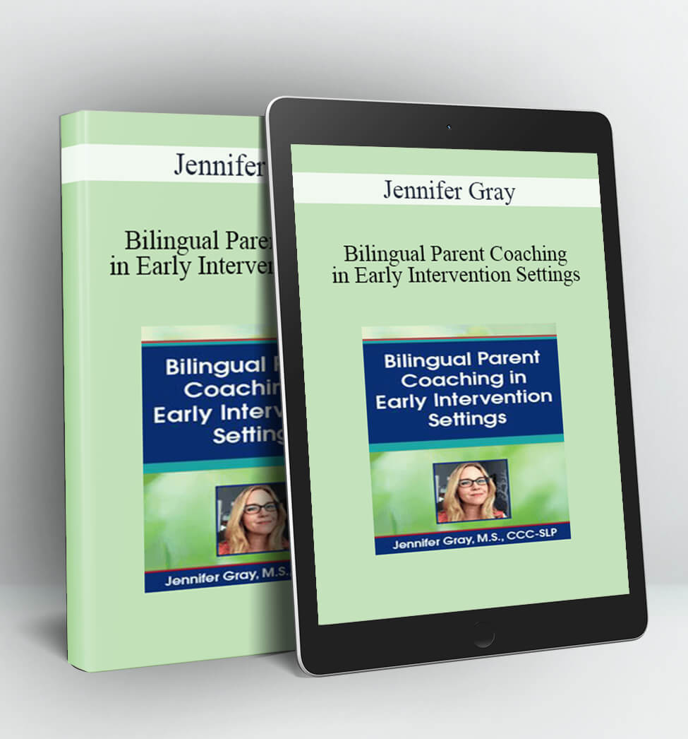 Bilingual Parent Coaching in Early Intervention Settings - Jennifer Gray