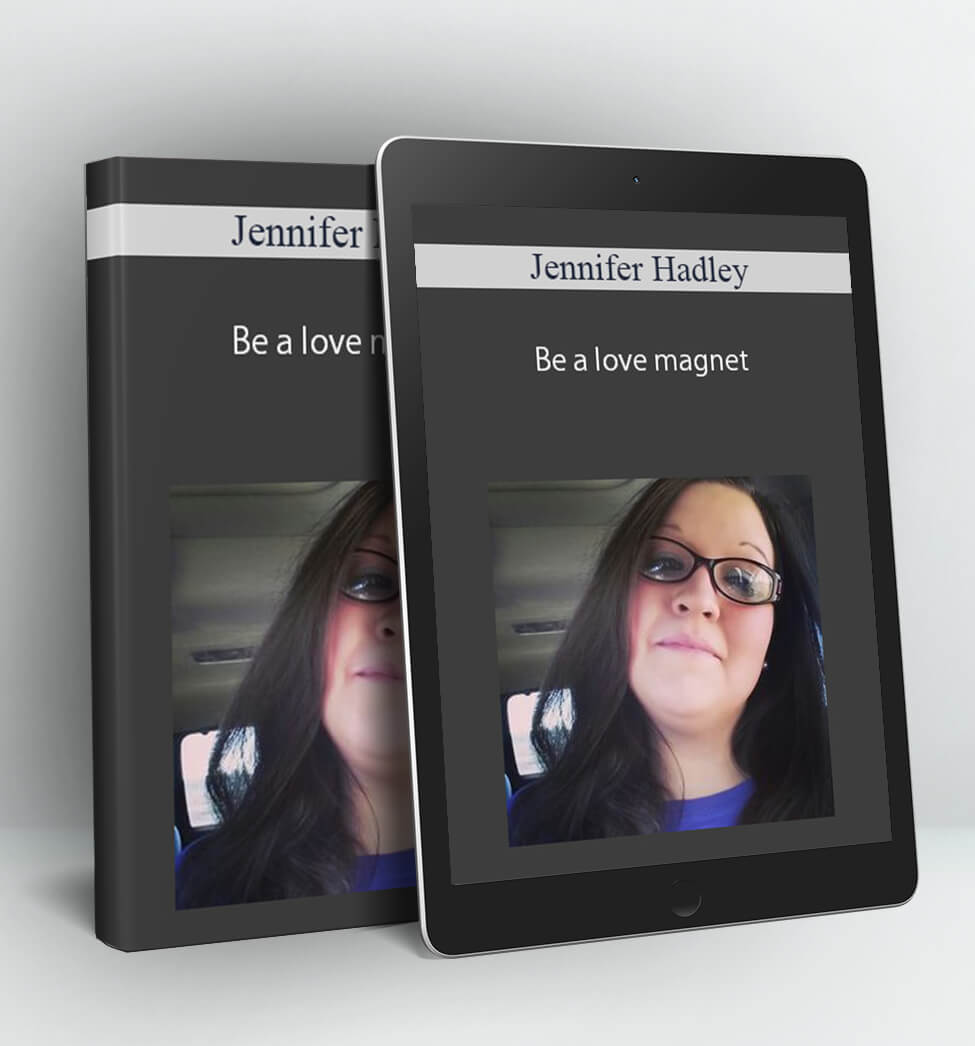 Be a love magnet - Jennifer Hadley