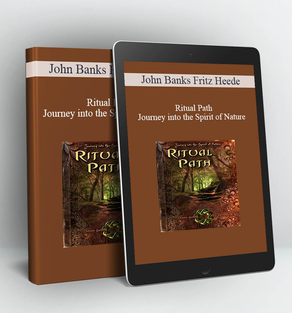 Ritual Path - Journey into the Spirit of Nature - John Banks Fritz Heede