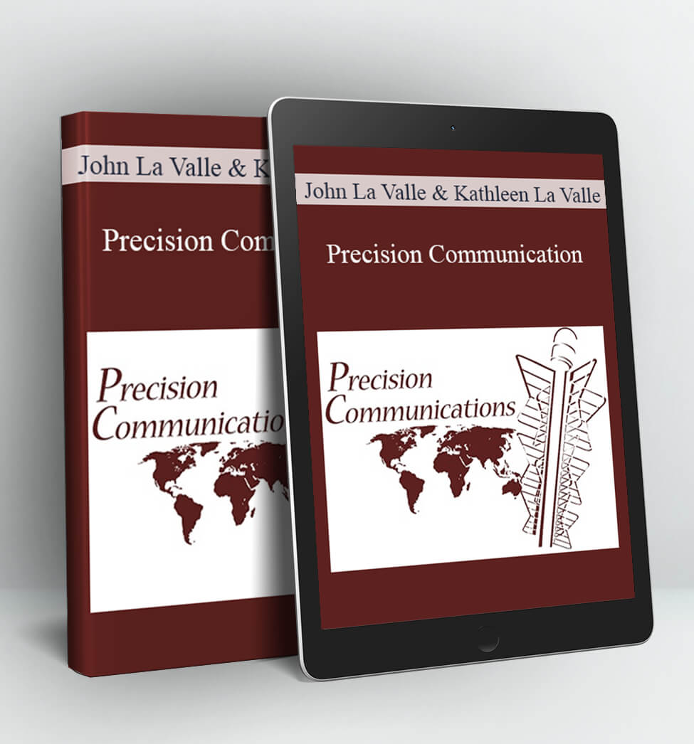 Precision Communication: 60 Exquisite Exercises to Fine Tune Your Communicating Skills - John La Valle & Kathleen La Valle