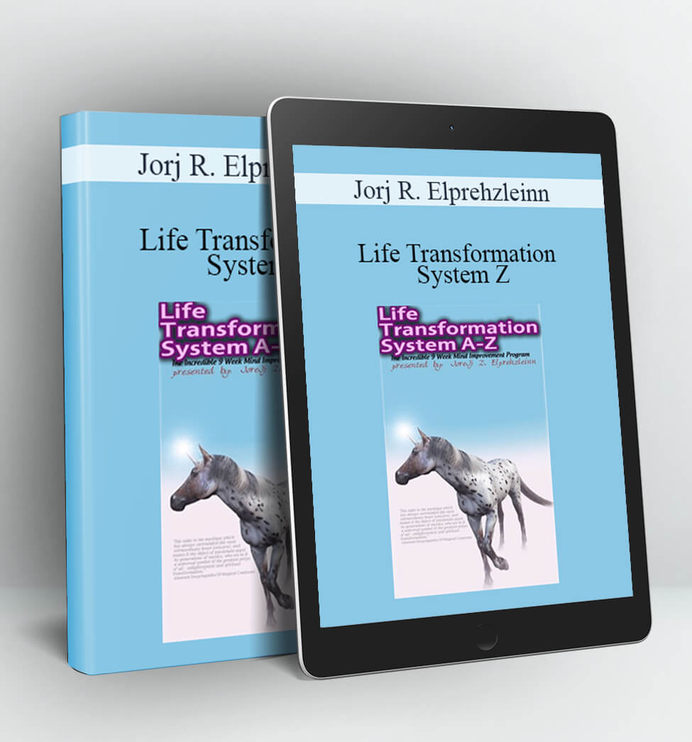 Life Transformation System Z - Jorj R. Elprehzleinn