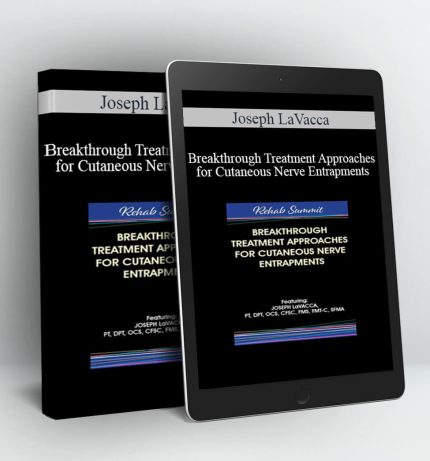 Breakthrough Treatment Approaches for Cutaneous Nerve Entrapments - Joseph LaVacca