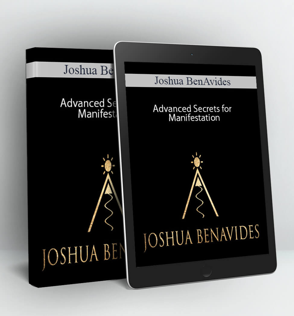 Advanced Secrets for Manifestation - Joshua BenAvides