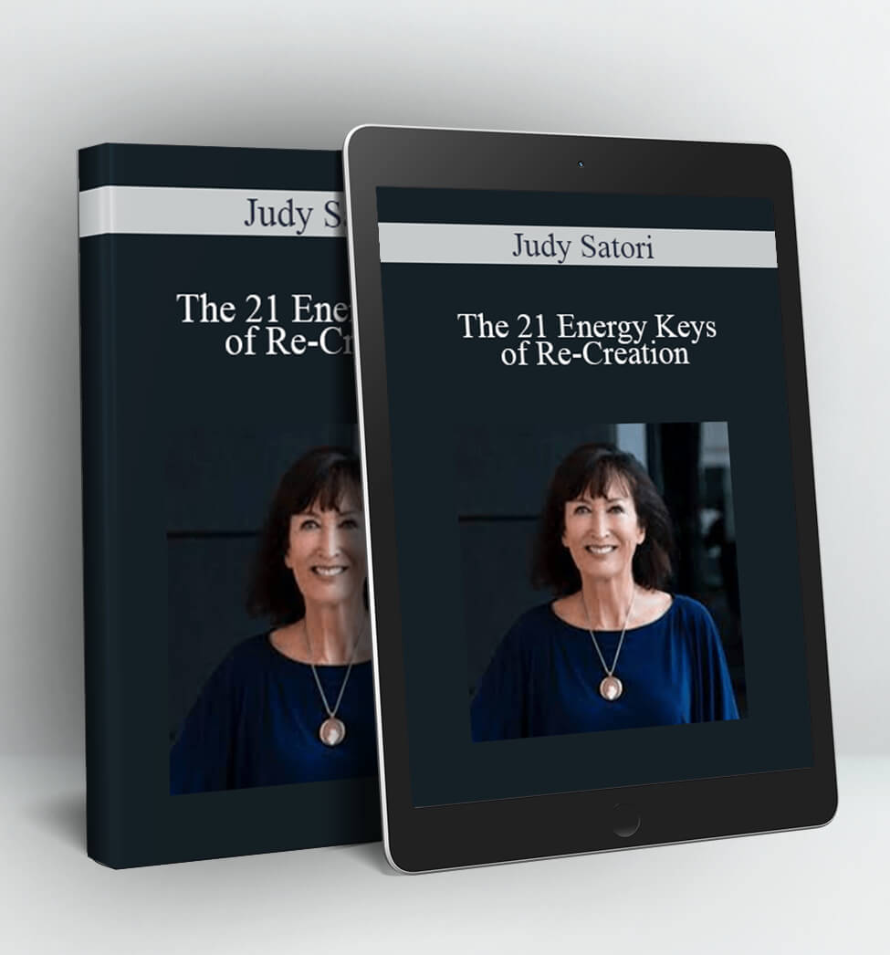 The 21 Energy Keys of Re-Creation - Judy Satori