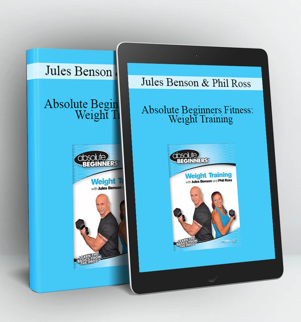 Absolute Beginners Fitness: Weight Training - Jules Benson & Phil Ross