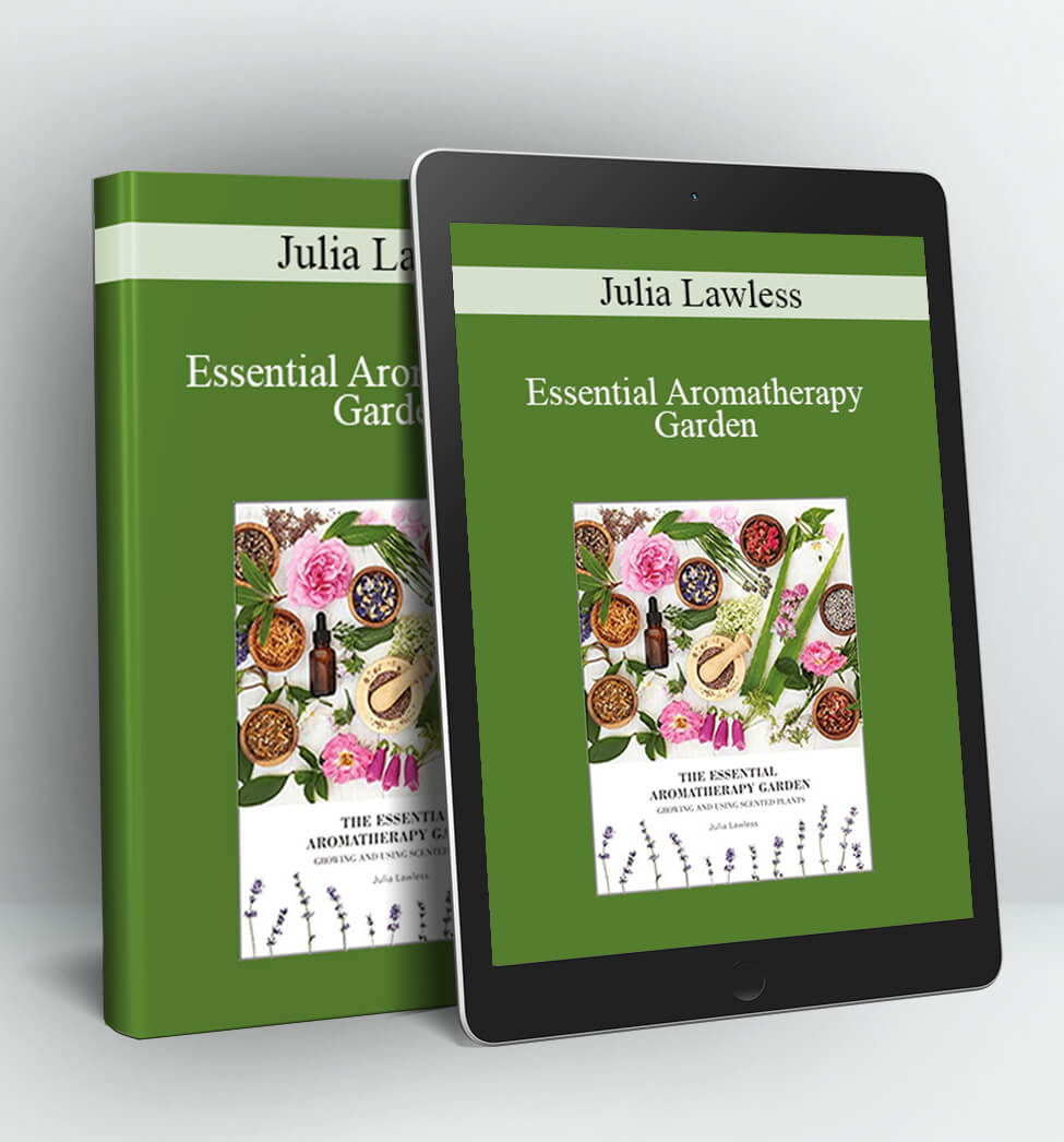 Essential Aromatherapy Garden - Julia Lawless