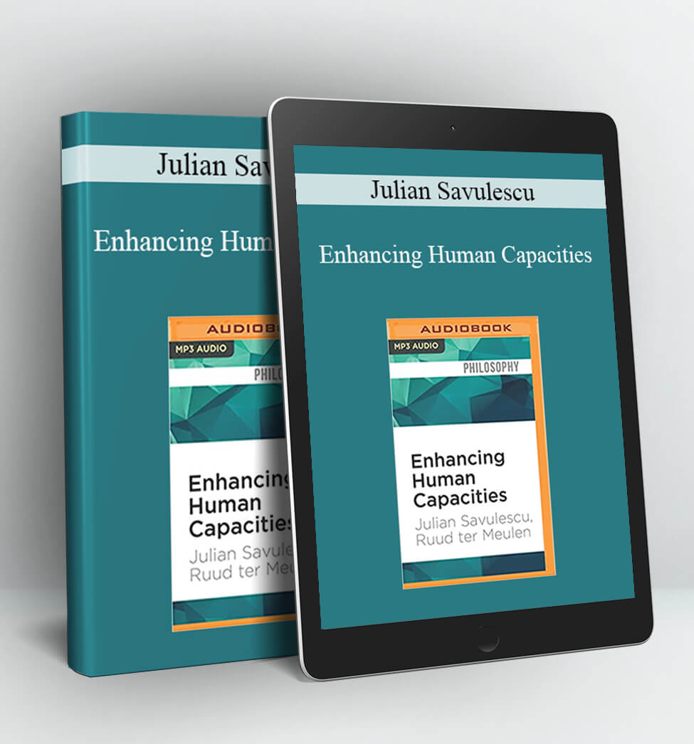 Enhancing Human Capacities - Julian Savulescu