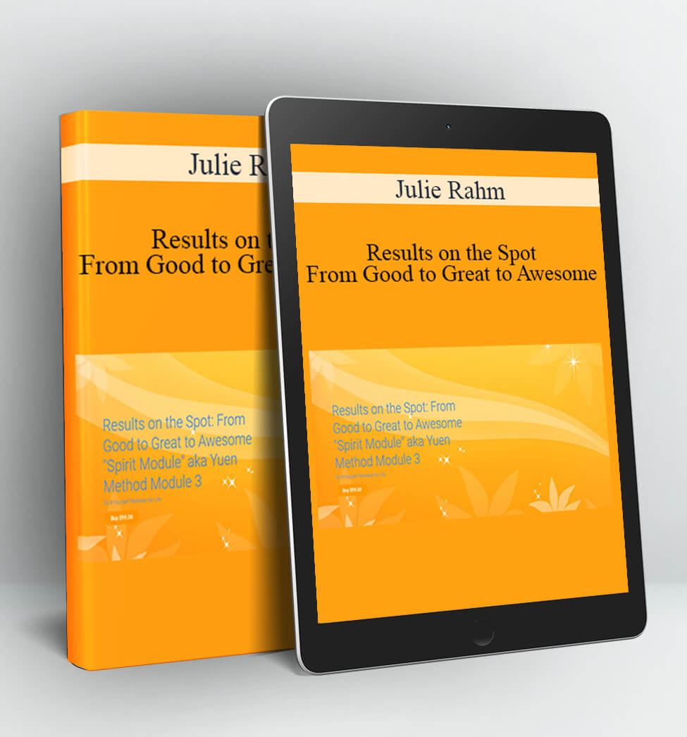 Results on the Spot - From Good to Great to Awesome - Julie Rahm