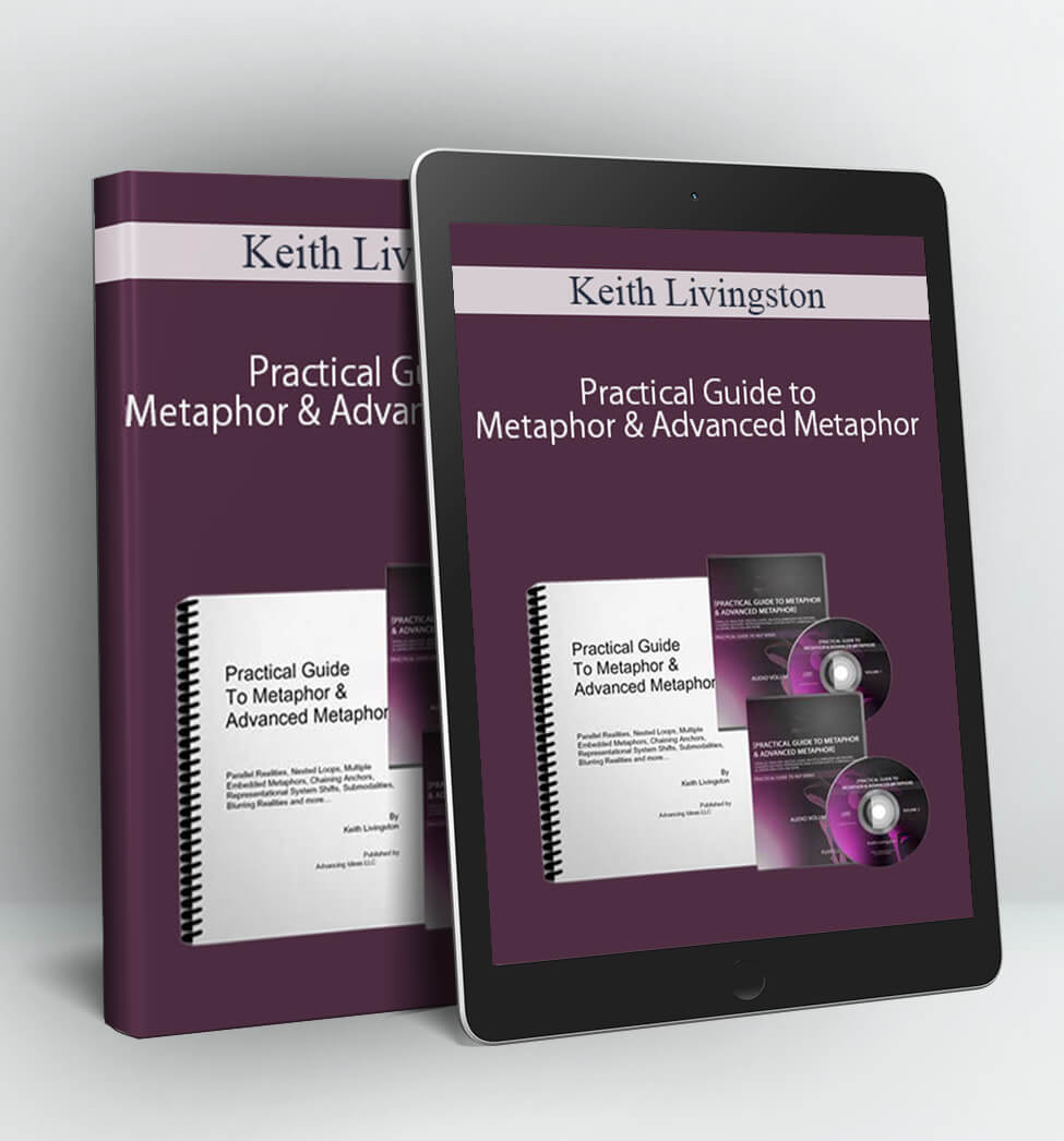 Practical Guide to Metaphor & Advanced Metaphor - Keith Livingston