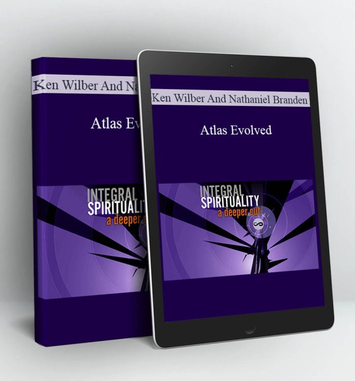 Atlas Evolved - Ken Wilber And Nathaniel Branden