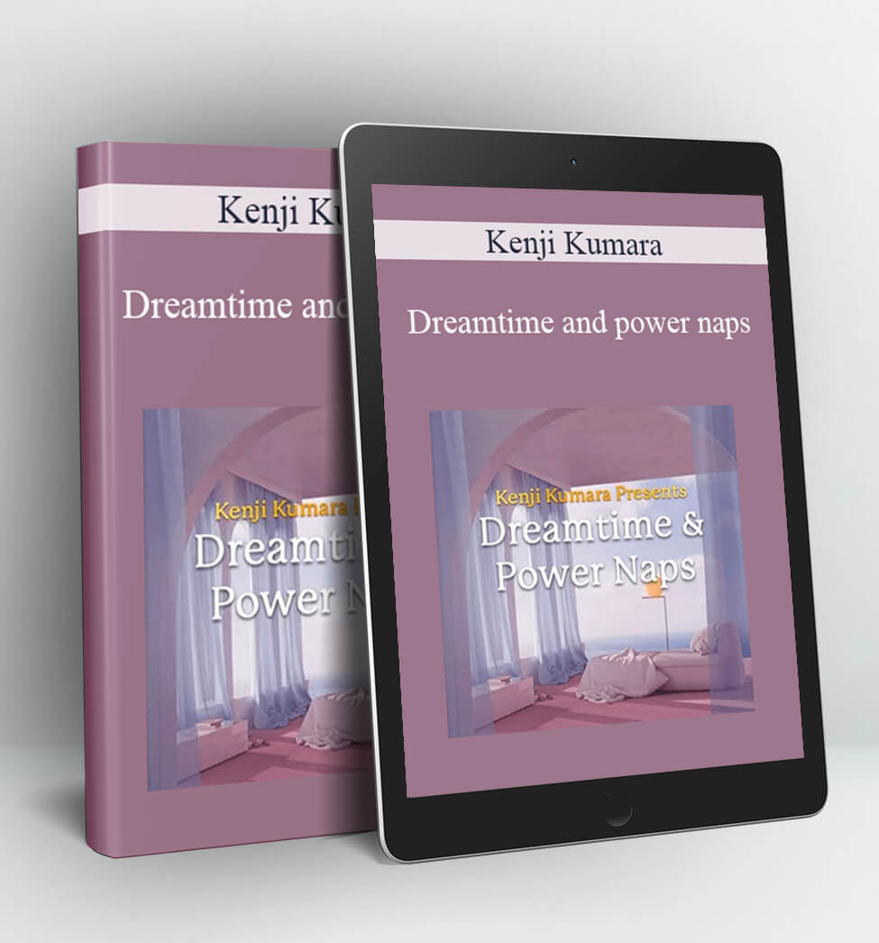 Dreamtime and power naps - Kenji Kumara