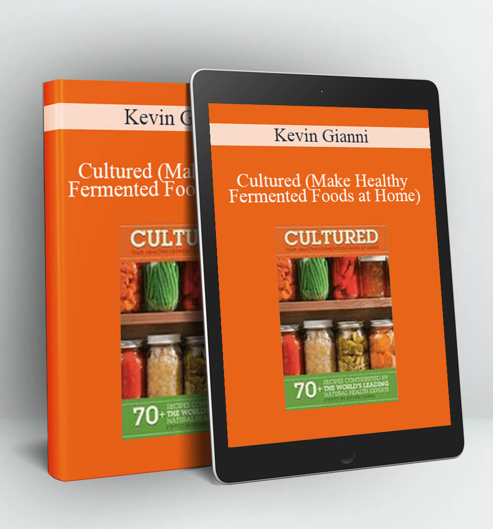 Cultured (Make Healthy Fermented Foods at Home) - Kevin Gianni