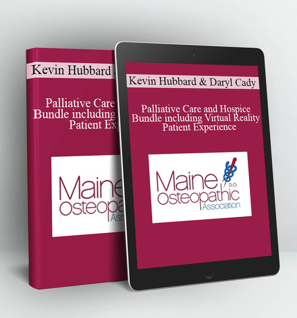 Palliative Care and Hospice Bundle including Virtual Reality Patient Experience - Kevin Hubbard