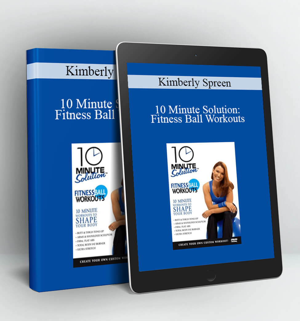 10 Minute Solution: Fitness Ball Workouts - Kimberly Spreen