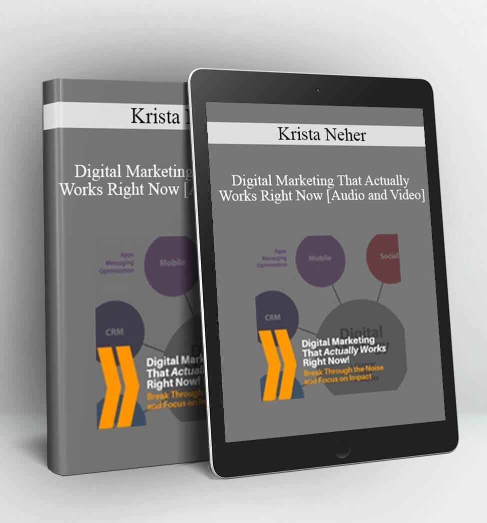 Digital Marketing That Actually Works Right Now - Krista Neher