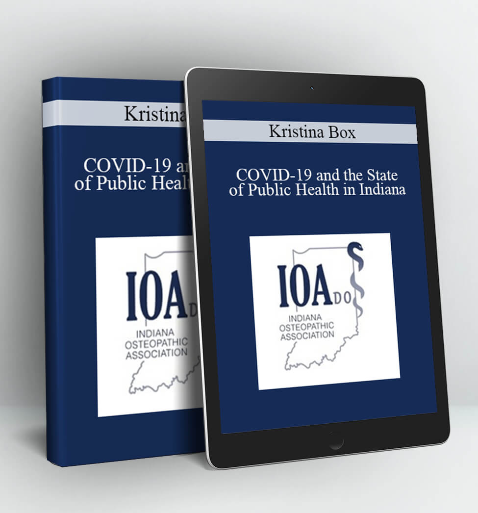 COVID-19 and the State of Public Health in Indiana - Kristina Box