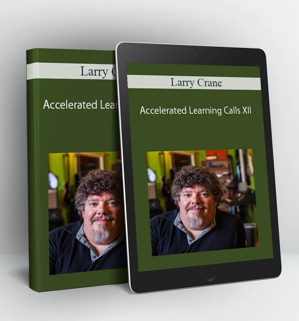 Accelerated Learning Calls XII - Larry Crane