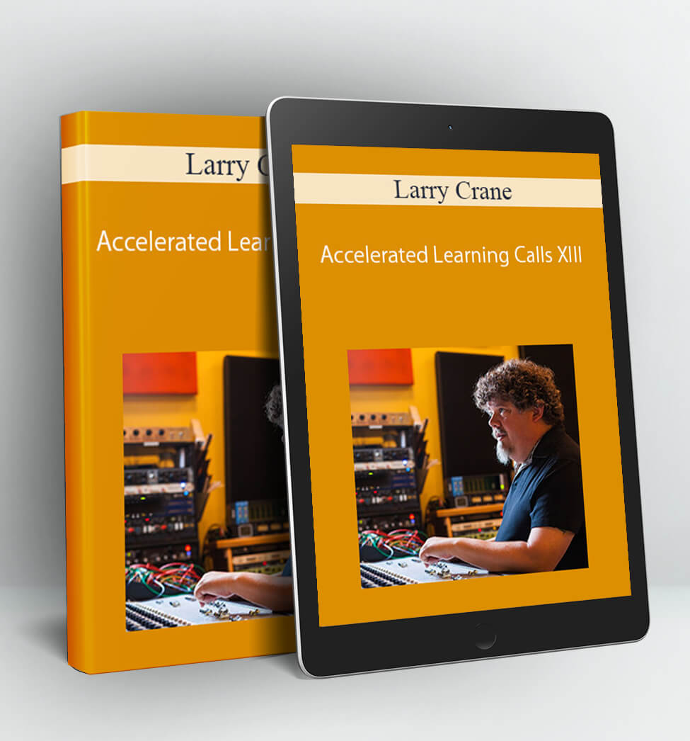 Accelerated Learning Calls XIII - Larry Crane