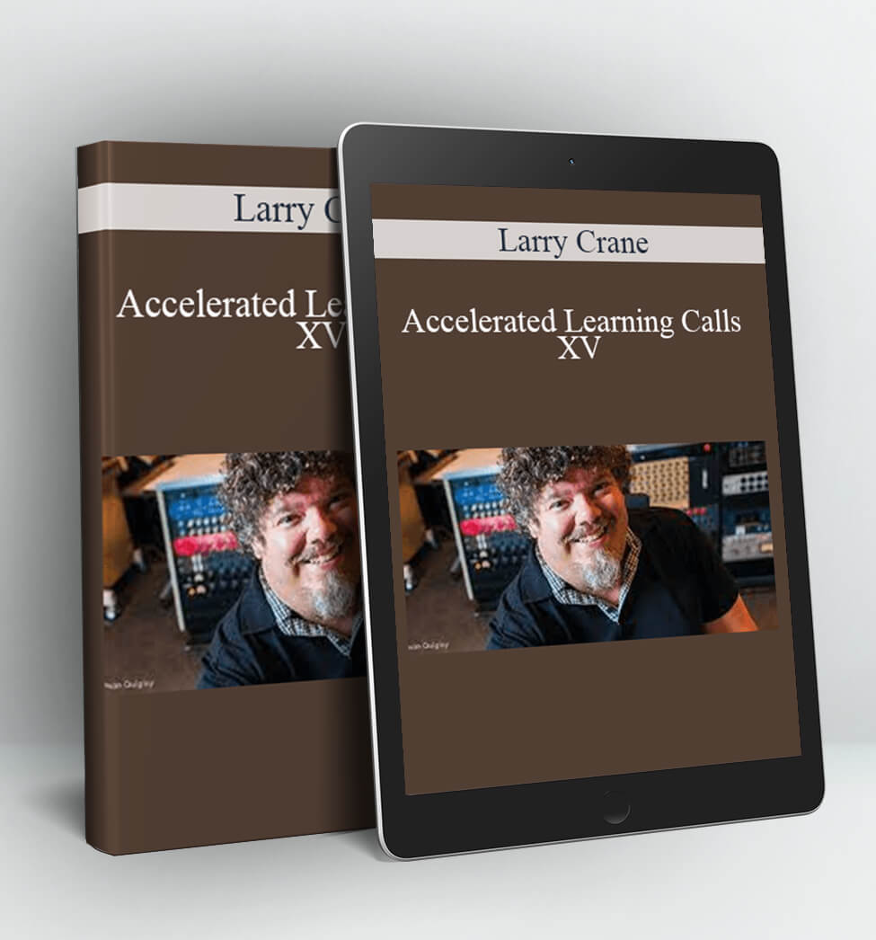 Accelerated Learning Calls XV - Larry Crane