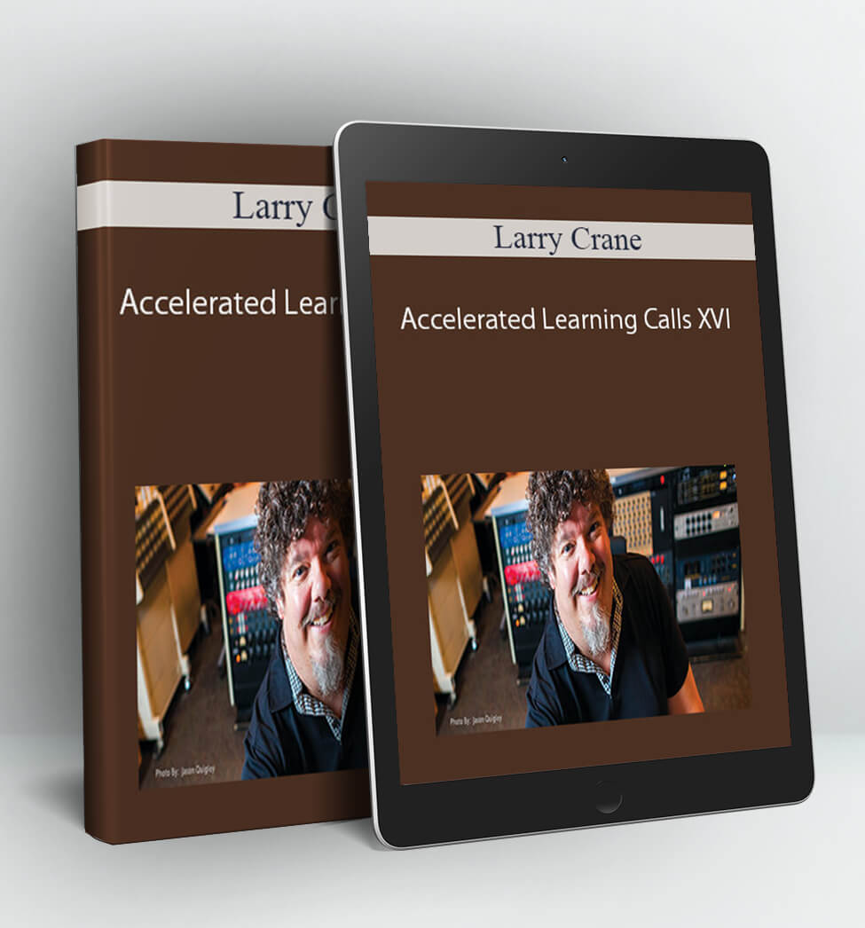 Accelerated Learning Calls XVI - Larry Crane