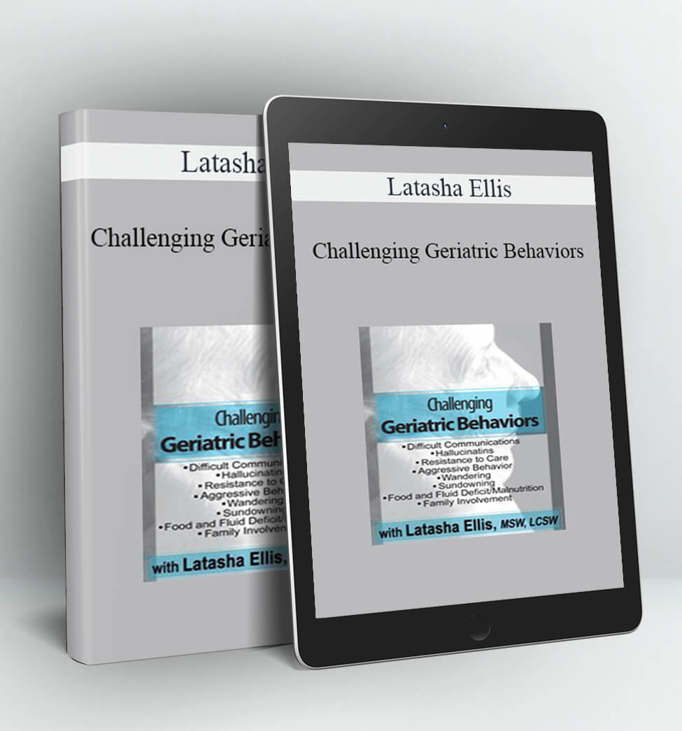 Challenging Geriatric Behaviors - Latasha Ellis