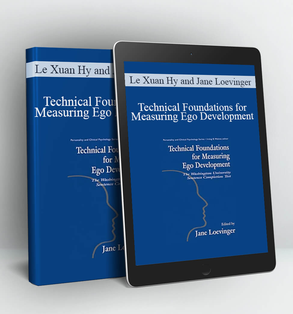 Technical Foundations for Measuring Ego Development - The Washington University Sentence Completion Test - Le Xuan Hy and Jane Loevinger