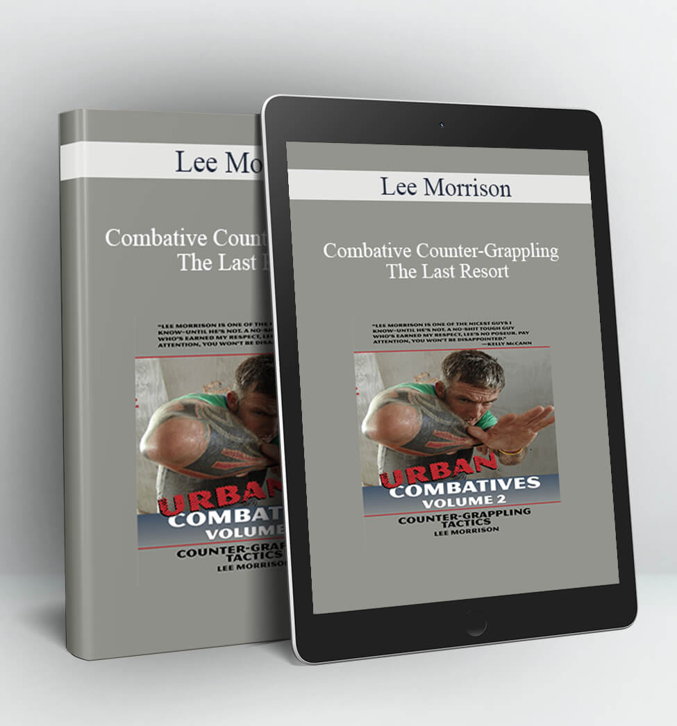 Combative Counter-Grappling - The Last Resort - Lee Morrison