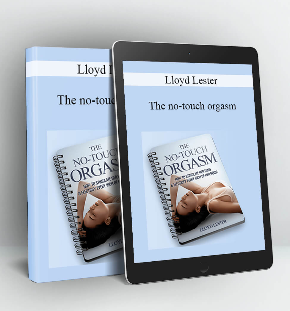 The no-touch orgasm - Lloyd Lester