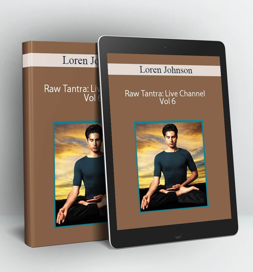 Raw Tantra: Live Channel Vol 6 - Loren Johnson