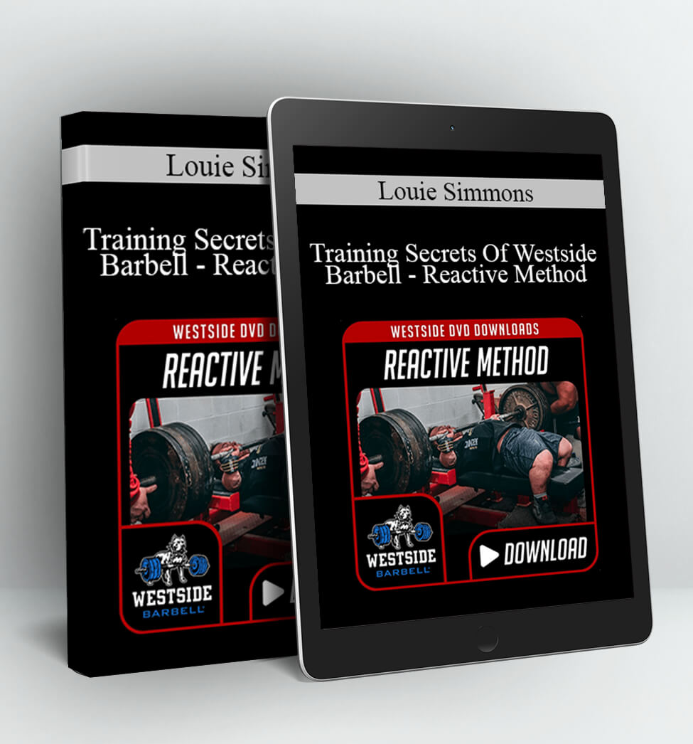 Training Secrets Of Westside Barbell - Reactive Method - Louie Simmons