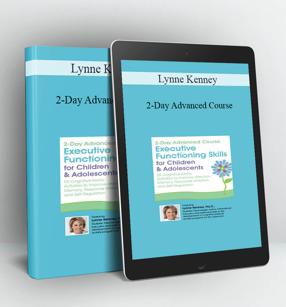 2-Day Advanced Course: Executive Functioning Skills for Children & Adolescents - Lynne Kenney