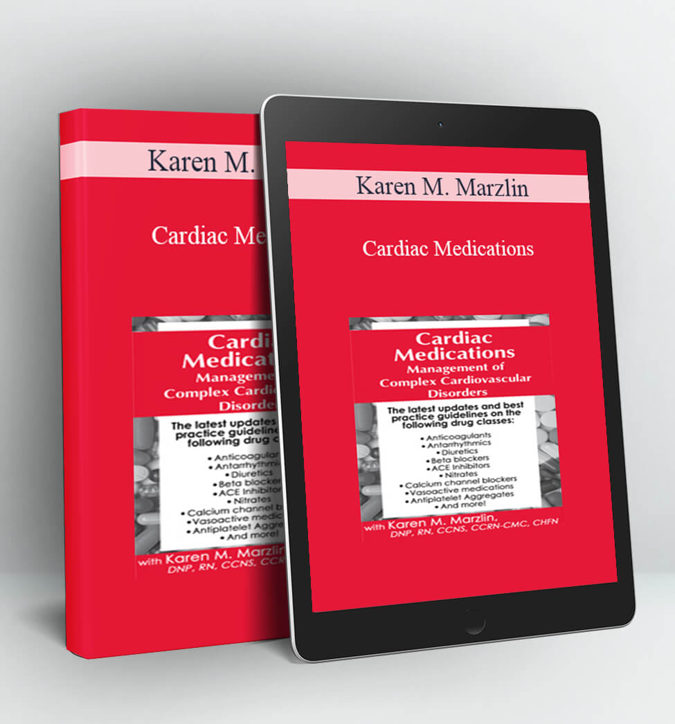 Cardiac Medications - Karen M. Marzlin