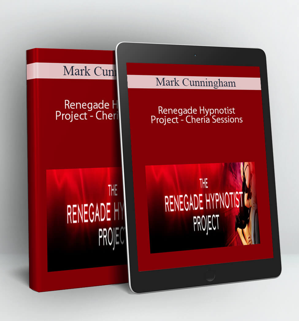 Renegade Hypnotist Project - Cheria Sessions - Mark Cunningham