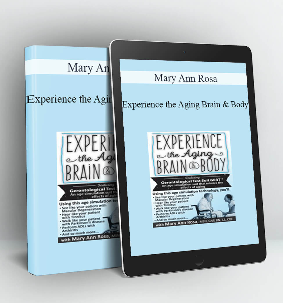 Experience the Aging Brain & Body - Mary Ann Rosa