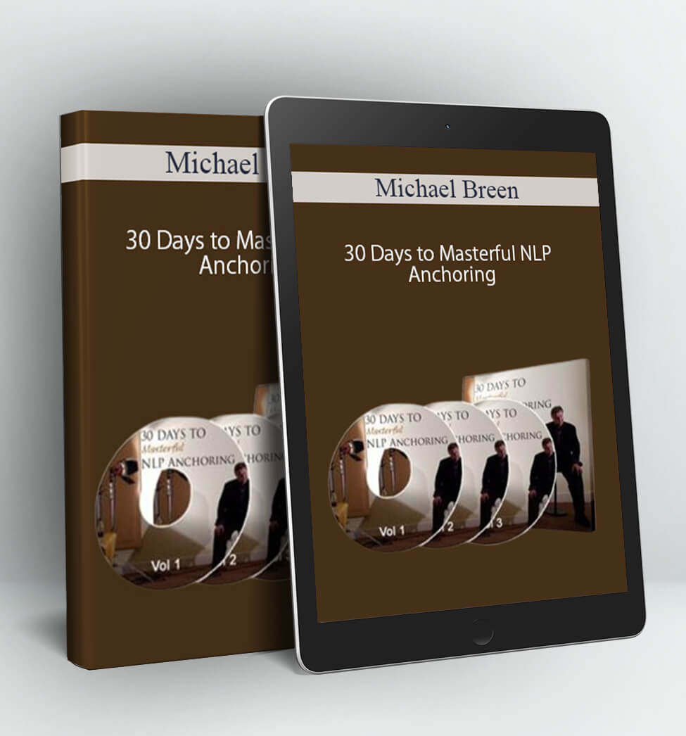 30 Days to Masterful NLP Anchoring - Michael Breen